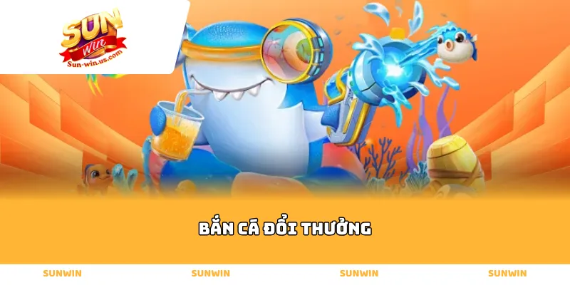 bắn cá đổi thưởng
