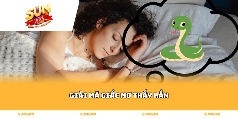 Giải mã giấc mơ thấy rắn